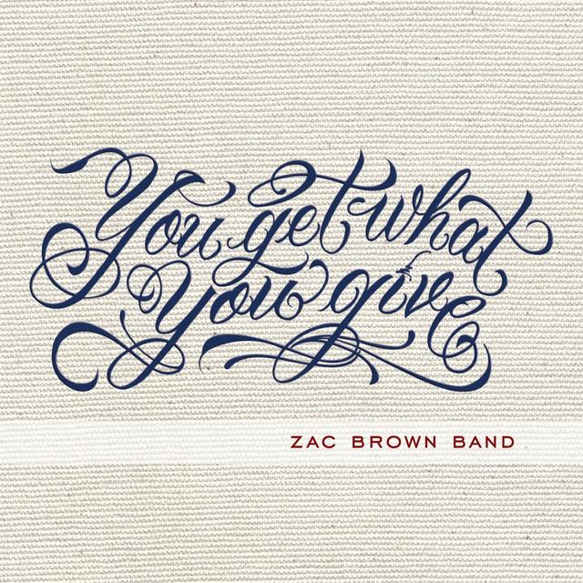 Zac Brown Band YOU GET WHAT YOU GIVE Cover