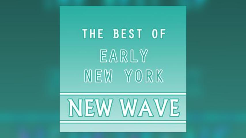 The Best Of Early New York New Wave